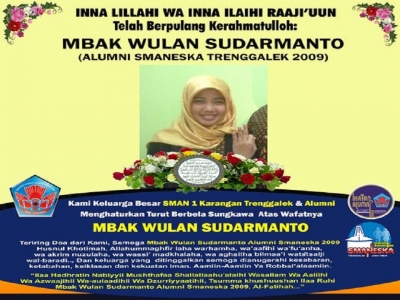 TELAH BERPULANG KERAHMATULLOH  MBAK WULAN SUDARMANTO - ALUMNI SMANESKA TRENGGALEK 2009