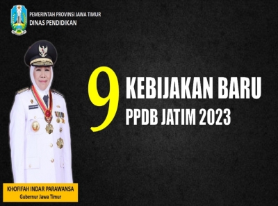 SEMBILAN KEBIJAKAN BARU PPDB JAWA TIMUR TAHUN 2023